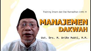 Manajemen Dakwah | Ust. Drs. M. Arifin Mukti, M.M.(Training Imam dan Dai 1441 H)