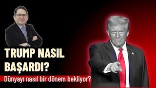 Donald Trump nasıl başardı? Dünyayı neler bekliyor? | Adem Yavuz Arslan