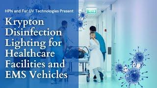 Far UV (222nm) Krypton Disinfection Lighting for Healthcare Facilities and EMS Vehicles