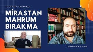 MİRASTAN MAHRUM BIRAKMA ( Dilediğin Gibi Bırak Mirasını )