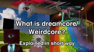 What is dreamcore/weirdcore? (Short explanation) by asadology