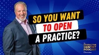 So You Want To Open A Practice?