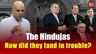 The Hindujas: How did they land in trouble?