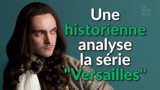 Versailles : Une historienne analyse la série - 1/4