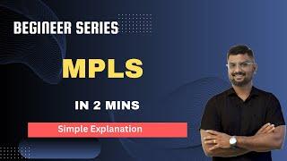 MPLS Made Easy in Just 2 Minutes!