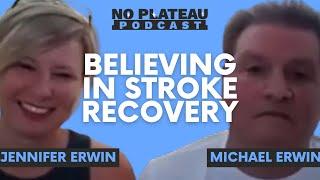 Believing in Stroke Recovery with Michael and Jennifer Erwin | No Plateau Podcast - Episode 7