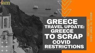 Greece To Scrap Covid Restrictions