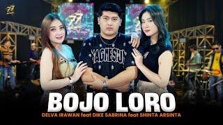 DELVA IRAWAN Feat. DIKE SABRINA & SHINTA ARSINTA - BOJO LORO | Feat. OM SERA (Official Music Video)