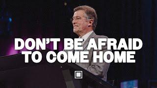 Don't Be Afraid To Come Home | Carter Conlon