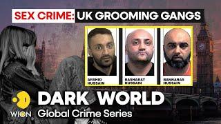 Sex crime: UK grooming gang menace I DARK WORLD