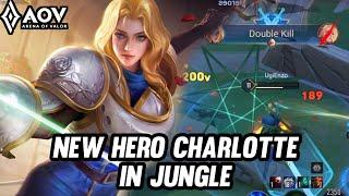 AOV : NEW HERO CHARLOTTE GAMEPLAY | IN JUNGLE - ARENA OF VALOR LIÊNQUÂNMOBILE ROV COT