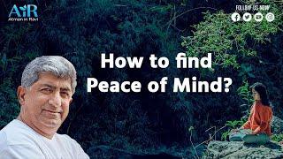 How can we find peace of mind? I Be Enlightened with the Truth I