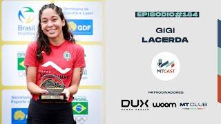 MT Cast #184 - Gigi Lacerda