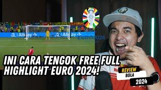 INI CARA TENGOK FREE FULL HIGHLIGHT EURO 2024!