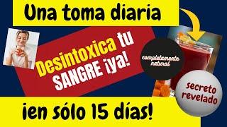 DESINTOXICA TU SANGRE EN 2 SEMANAS ¡CON UNA TOMA DIARIA!