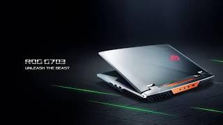 Unleash The Beast - ROG G703  | ROG