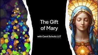 The Gift of Mary with Carol Schultz LUT