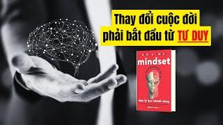 Thay đổi cuộc đời, phải bắt đầu từ việc thay đổi Tư Duy | Mindset, tâm lý học thành công