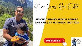 San Jose Real Estate Breakdown | July 2024 Neighborhood Insights by MLS Area