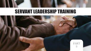 Servant Leadership Training (prt3)  by Pastor Steve Nanney