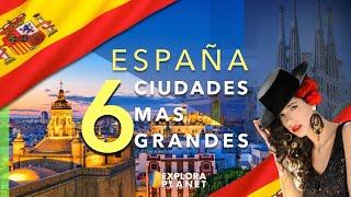 Las 6 Ciudades de España mas Importantes