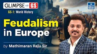 History of Feudalism (World History) | GS Foundation for UPSC 2025 | NEXT IAS