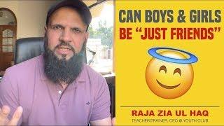 CAN BOYS & GIRLS BE "JUST FRIENDS" | Raja Zia ul Haq