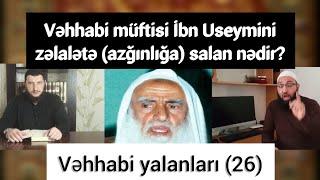 Vəhhabi yalanları (26) Ağlınızı qoyun balışın altına. Əsas Qurandır!