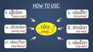 Let's Learn 6 Question Words with "ម៉េច? - mej?" in Khmer.