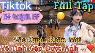 Tik Tok Free Fire | Phim ngắn: ''Vào Quân Đoàn Mới vô tình gặp được anh”FULL Tập | Bé Quỳnh FF