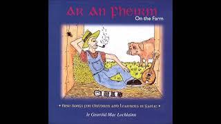 Gearoid Mac Lochlainn - Ar An Fheirm (On The Farm) Irish Songs For Children #irishlanguage #gaelic