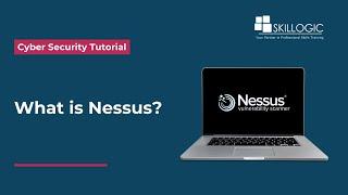 What is Nessus | How To Use Nessus Vulnerability Scanner | SKILLOGIC