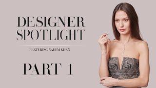 Designer Spotlight: Naeem Khan (Part 1)