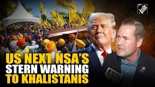 “Unacceptable…” Incoming US NSA Michael Waltz had this tough message for Khalistanis in 2023