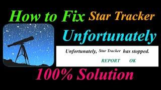 How to fix Star Tracker App Unfortunately Has Stopped Problem Solution - Star Tracker Stopped Error