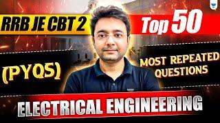 RRB JE CBT 2 | Top 50 Most Repeated Questions (PYQs) - 1 | Electrical Engineering | Pawan Chandani