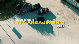 NS x KEBI CASH - BEZ ANGAJIMENTI (OFFICIAL VIDEO)