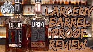 Larceny Barrel Proof B524 And C924 Review