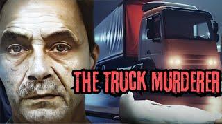 The Scary Story of the Truck Serial Killer: One of The Most Cold-Blooded Murderers!