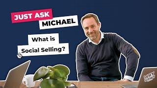 What is social selling?  - #justaskmichael ep12