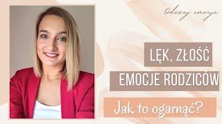 Jak to ogarnąć? - lęk, złość i emocje rodziców