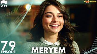 MERYEM - Episode 79 | Turkish Drama | Furkan Andıç, Ayça Ayşin | Urdu Dubbing | RO1Y