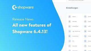 Release News: Improvements & more in Shopware 6.4.13 (EN)