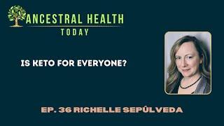 Richelle Sepúlveda- Is Keto for everyone? - (Ancestral Health Today Episode 036)