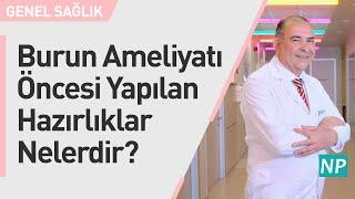 Burun Ameliyatı Öncesi Yapılan Hazırlıklar Nelerdir?