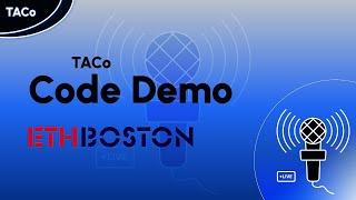 ETHBoston 2024 - TACo code demo - Threshold Access Control