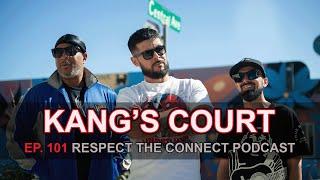 Respect The Connect Podcast Episode 101 | Kang's Court