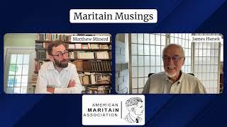 Maritain Musings - Ep. 2: Existence and the Existent with Dr. Jim Hanek