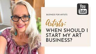 When should I start my art business?