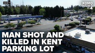 Man shot and killed in Kent shopping center parking lot